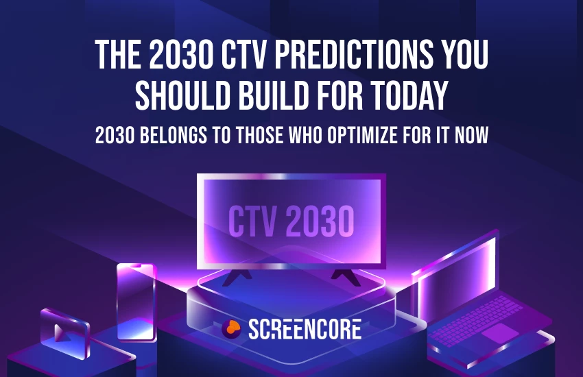 The 2030 CTV Predictions You Should Build for Today